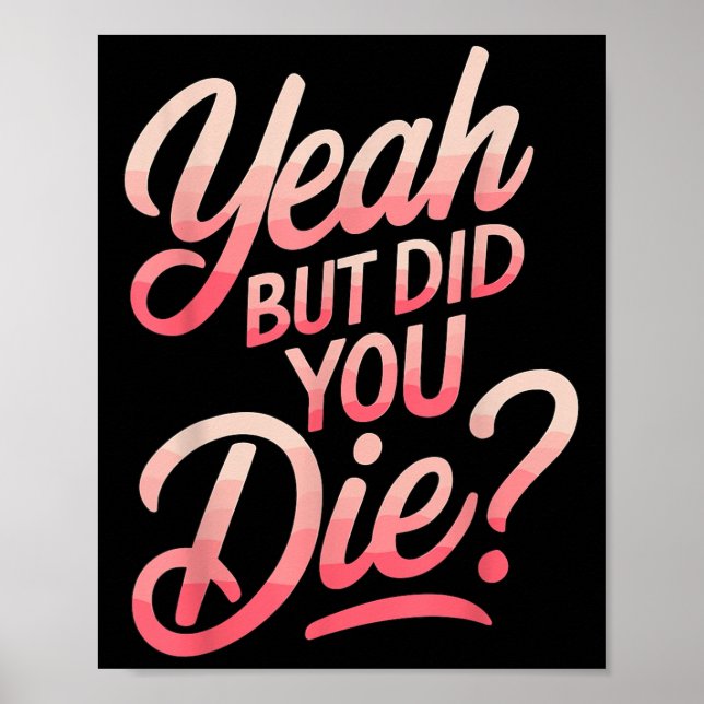Poster Yeah But Did You Die_ Gym Fitness Motivation  (Devant)