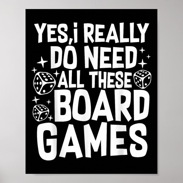 Poster Yes I Really Do Need All These Board Games Funny  (Devant)