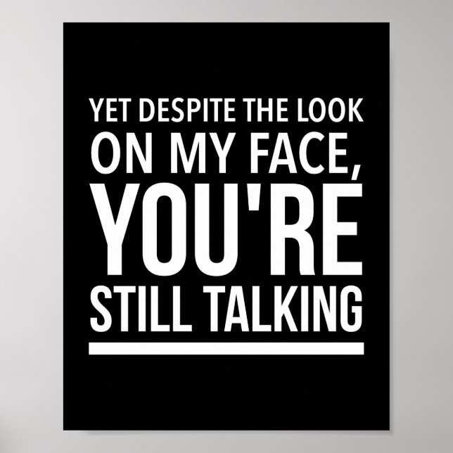 Poster Yet despite the look on my face funny quotes white (Devant)