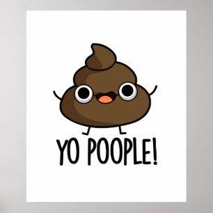 Poster Yo Les Gens Drôle Poop Pun