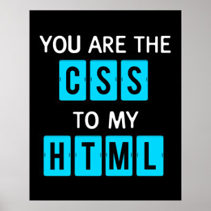 Poster You are the CSS to my HTML