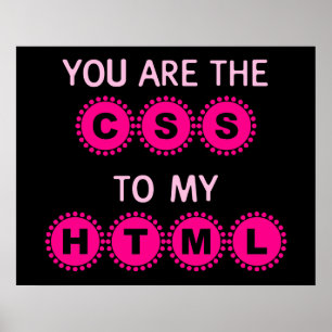 Poster You are the CSS to my HTML