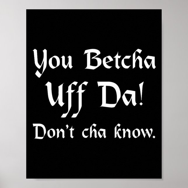 Poster You Betcha Uff Da Don't Cha Know  (Devant)
