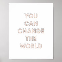 Poster 'You Can Change The World' | Rose 8x10