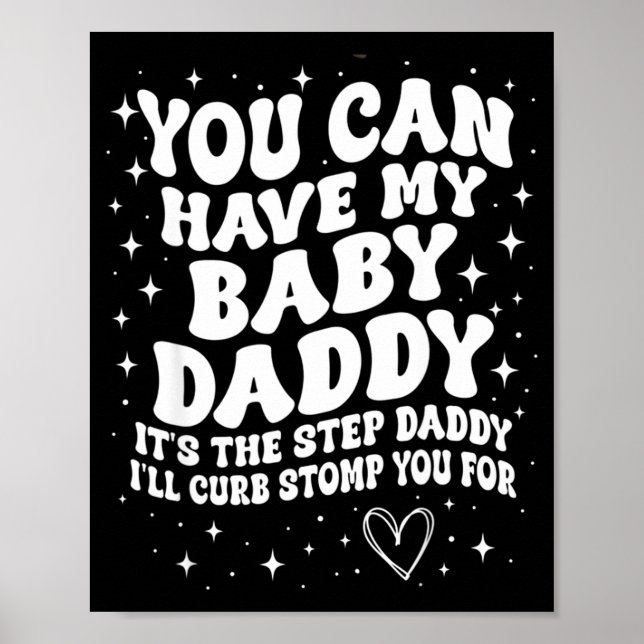 Poster You Can Have My Baby Daddy It's The Step Daddy I'l (Devant)