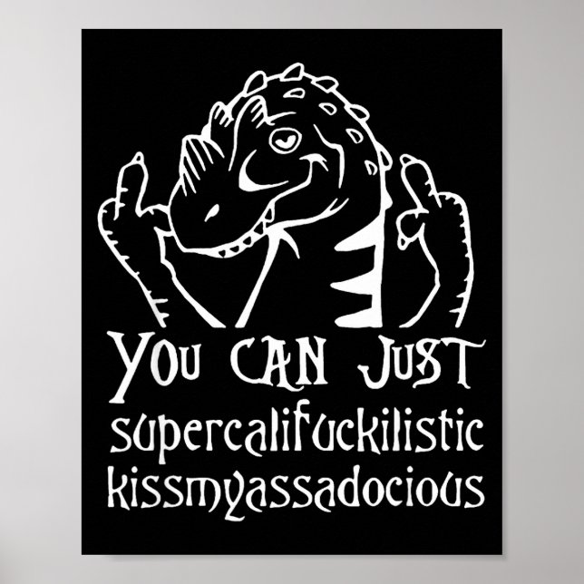 Poster You Can Just Supercalifragilistic Kissmyadocious  (Devant)