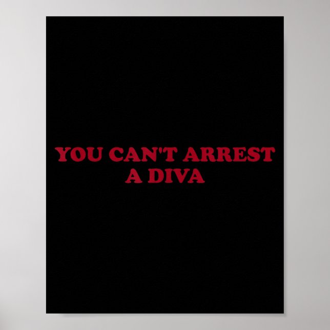 Poster You Can’t Arrest A Diva Funny Sy Attitude Quote  (Devant)