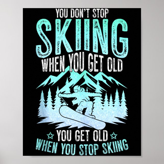 Poster You Dont Stop Skiing When You Get Old Funny Skier  (Devant)