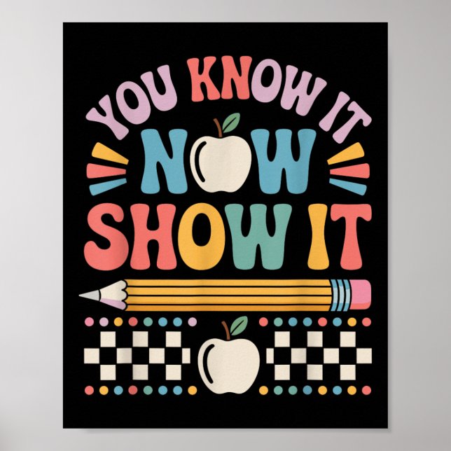 Poster You Know It Now Show It Motivational Test Day Shir (Devant)