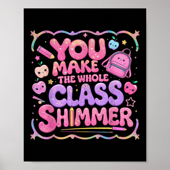 Poster You Make The Whole Cl Shimmer Cute School Gift  (Devant)