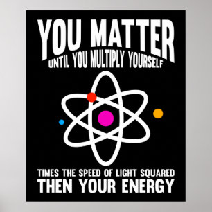 Poster You Matter Until You Multiply Yourself