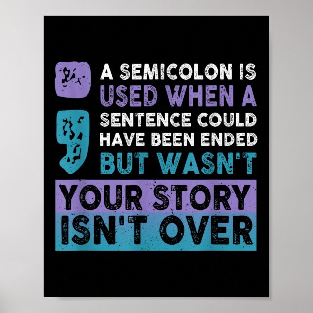 Poster Your Story Isn't Over A Semicolon Is Used Your Sto (Devant)