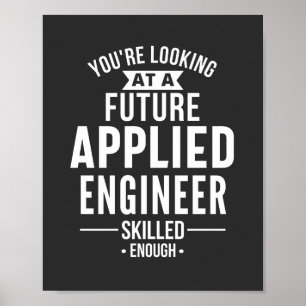 Poster You're looking at a future Applied Engineer