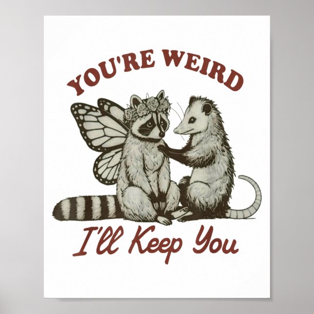 Poster Youre Weird Ill Keep You Funny Raccoon Possum  (Devant)