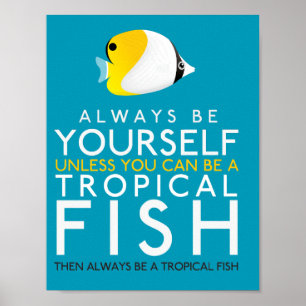 Poster Yourself Unless You Can Be A Fish