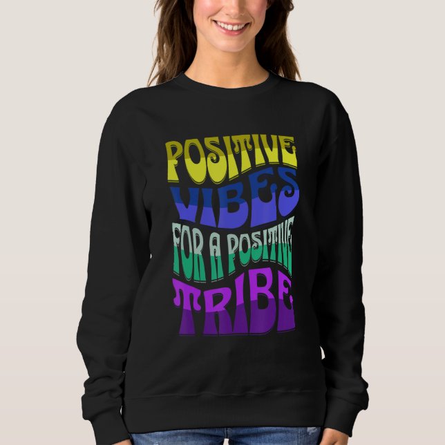 POSTIIVE VIBES FOR A POSTIIVE TRIBE SWEATSHIRT (Vorderseite)