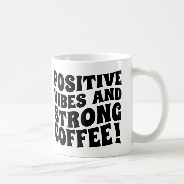 Postive Vibes & Strong Coffee Mug Kaffeetasse (Rechts)