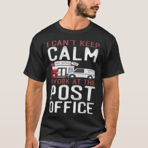 Postman Mailman Ich kann nicht Behalten Ruhe ich a T-Shirt