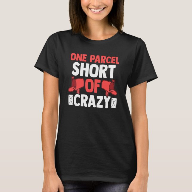 Postman Postal Worker One Parcel Short Of Crazy T-Shirt (Vorderseite)