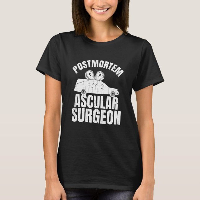 Postmortem Vascular Surgeon Embalmer Mortician Gra T-Shirt (Vorderseite)