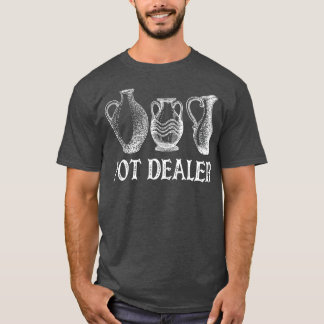 Pot Dealer Funny Potterie Keramik Artist Potter  T-Shirt