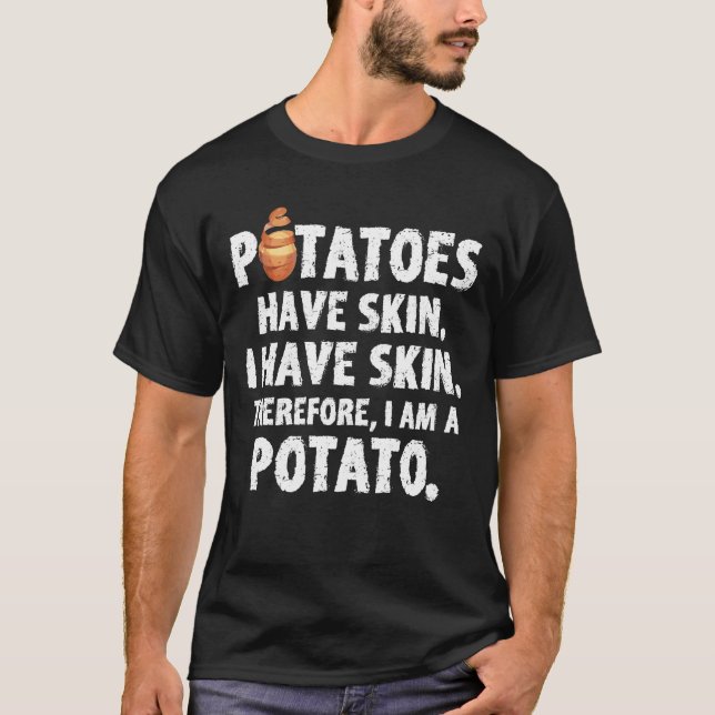 Potatoe haben eine Haut, die ich ein T-Shirt (Vorderseite)