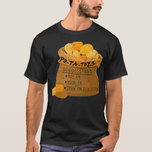 PoTaToes Boil em Mash em Stick em in einem Stew Po T-Shirt