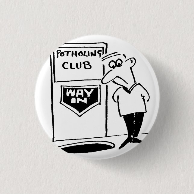 Potholing Club Eingang. Potholing Witz Button (Vorderseite)