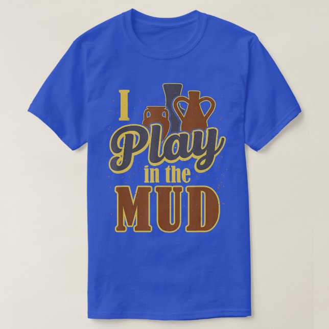 Potter-Bildhauer-Tonkünstlerin, die ich im Schlamm T-Shirt (Design vorne)