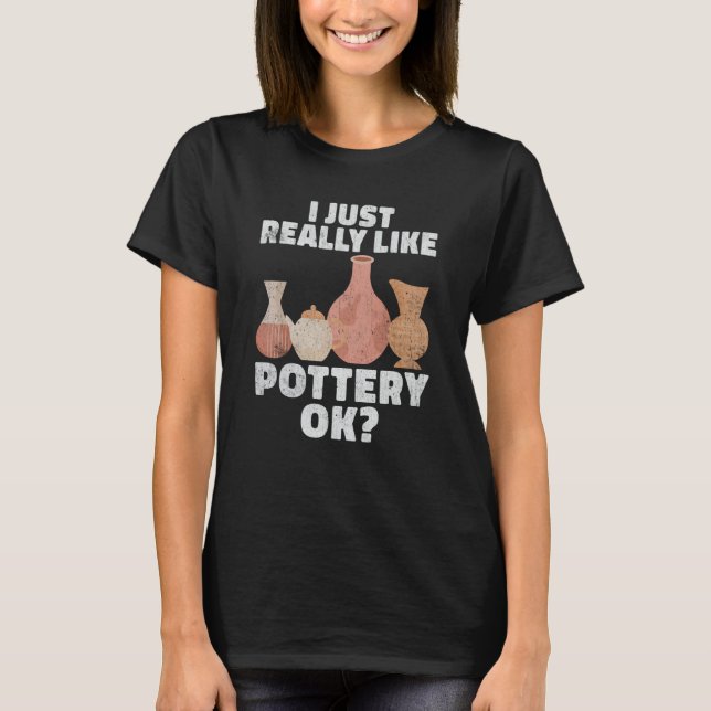 Pottery Ceramics Artist Clay Potter Handcraft T-Shirt (Vorderseite)