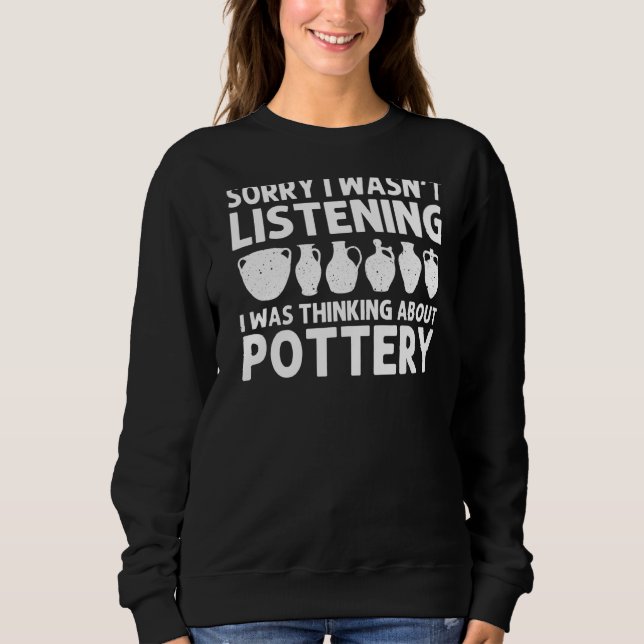 Pottery For Men Women Ceramic Potter Artist Crafte Sweatshirt (Vorderseite)