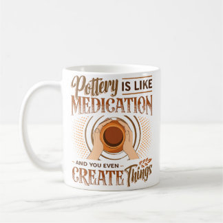 Pottery Is Like Meditation  You Even Create Things Kaffeetasse