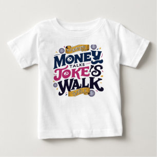 Pour Bébé Money Talks Plaisanteries Walk T-Shirt - Clever &