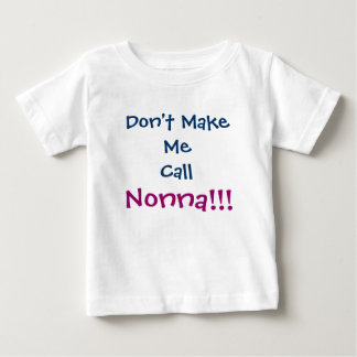 Pour Bébé Ne m'oblige pas à appeler le T-shirt Nonna Infant