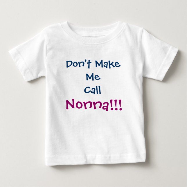 Pour Bébé Ne m'oblige pas à appeler le T-shirt Nonna Infant (Devant)