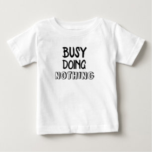Pour Bébé Occupé à ne rien faire T-shirt