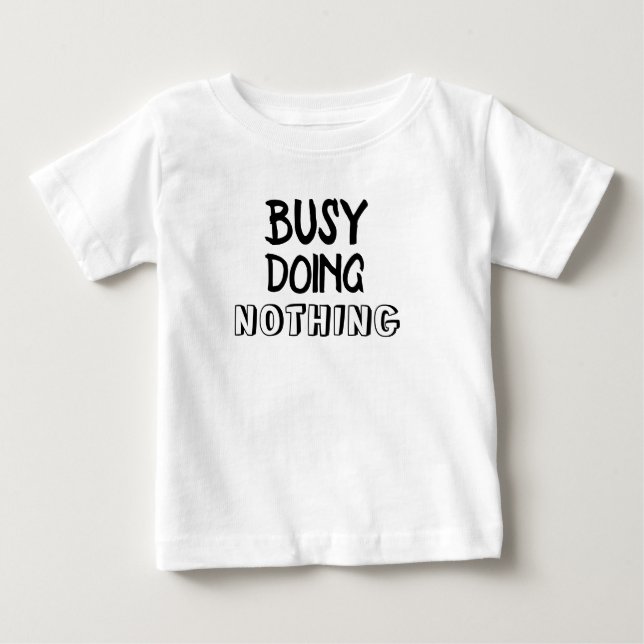 Pour Bébé Occupé à ne rien faire T-shirt (Devant)
