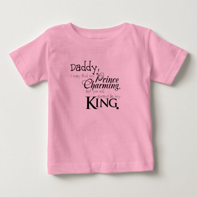 Pour Bébé Papa, Tu Seras Toujours Mon T-shirt King (Devant)