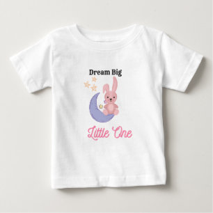 Pour Bébé T-shirt "Dream Big, Little One"