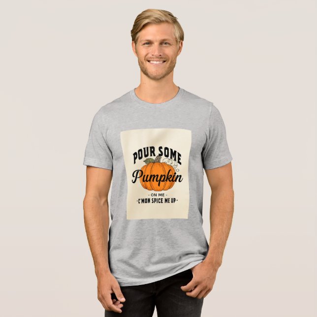 Pour some Pumpkin on Me - Funny Fall Gewürz T - Sh Tri-Blend Shirt (Vorderseite voll)