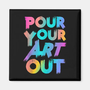 Pour your Art Out Artist Painter Acrylmalerei Magnet