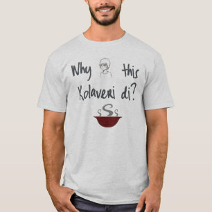 Pourquoi ce Kolaveri Di T-Shirt
