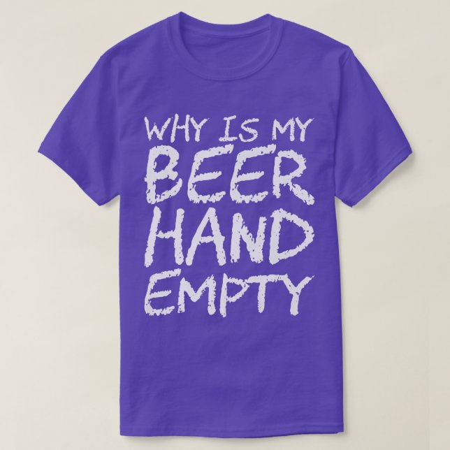 Pourquoi Ma Main De Bière Est-Elle Un T-Shirt Prem (Design devant)