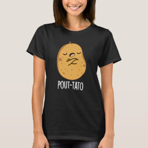 Pout-tato Funny Potato Pun Dark BG T-Shirt