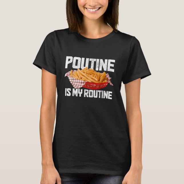 Poutine Is My Routine Canadian Food Canada Pride T-Shirt (Vorderseite)