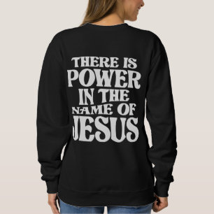 Power in Jesus Name Christlicher Zitat Sweatshirt