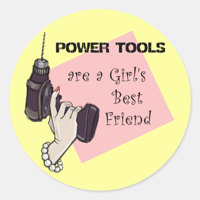 Power Tools sind der beste Freund eines Mädchens Runder Aufkleber (Vorderseite)