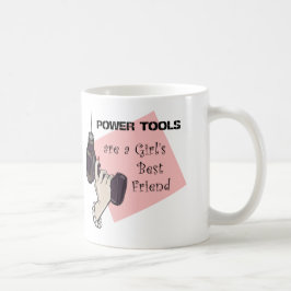 Power Tools sind die beste Freundin eines Mädchens Kaffeetasse