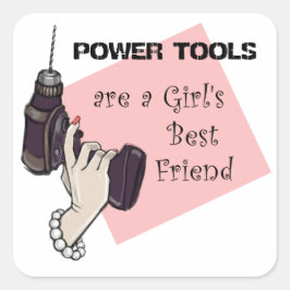 Power Tools sind die beste Freundin eines Mädchens Quadratischer Aufkleber