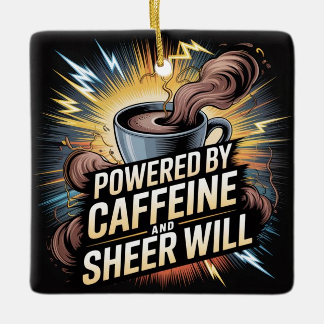 Powered By Caffeine And Sheer Will Keramikornament (Vorderseite)